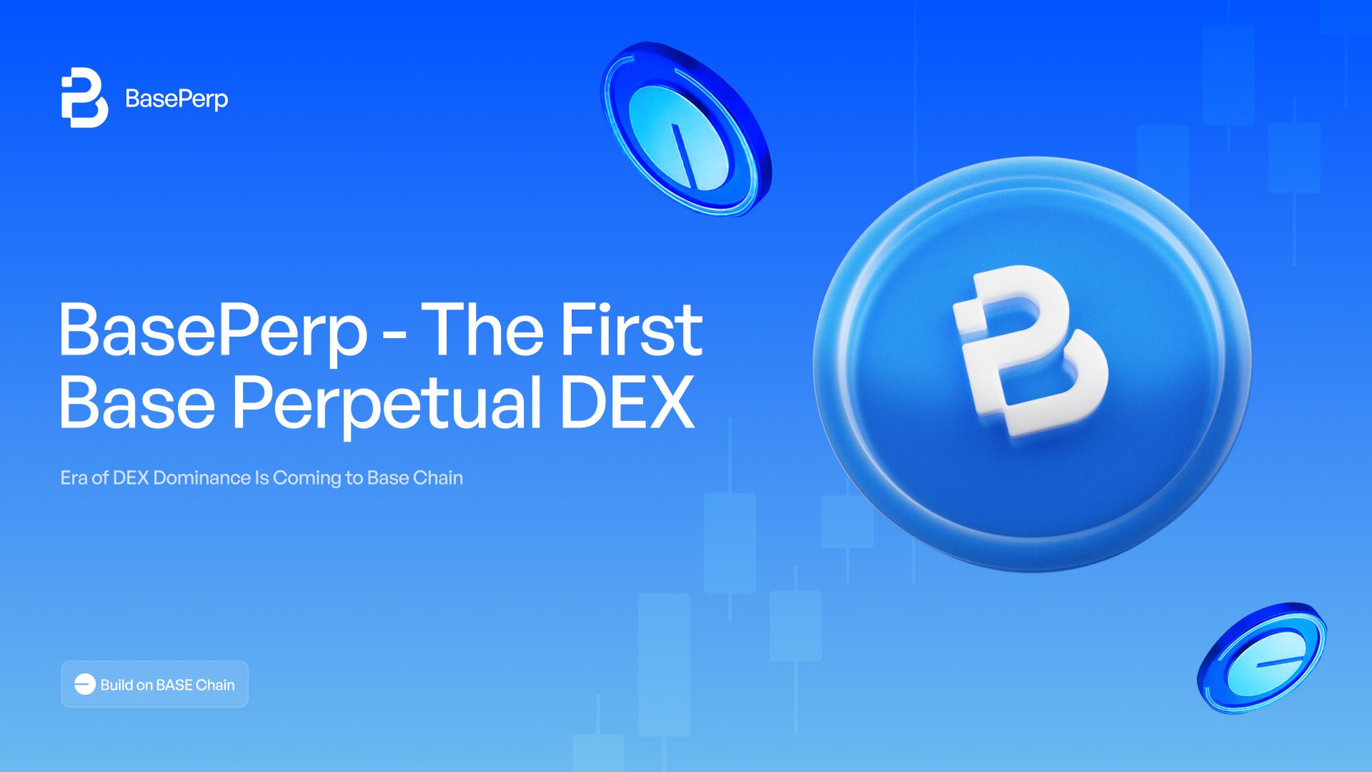 A New Era Dominated by Decentralized Exchanges (DEX): First-ever Fundamental Perpetual DEX Platform BasePerp Announces Launch of ICO
